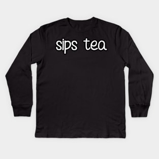 The Sips Tea Funny Girly Meme Popular Gossips Queen Kids Long Sleeve T-Shirt